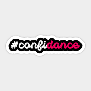 Confidance - Cute Dance shirt and Dance Gift for Dancers Sticker